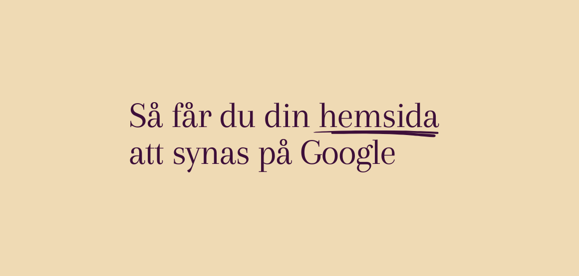 Så får du din hemsida att synas på google